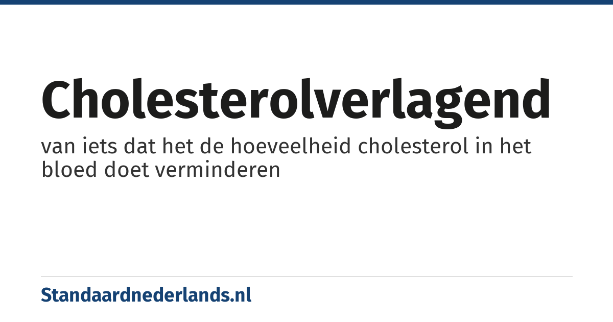 cholesterolverlagend: van iets dat het de hoeveelheid cholesterol in het bloed doet verminderen