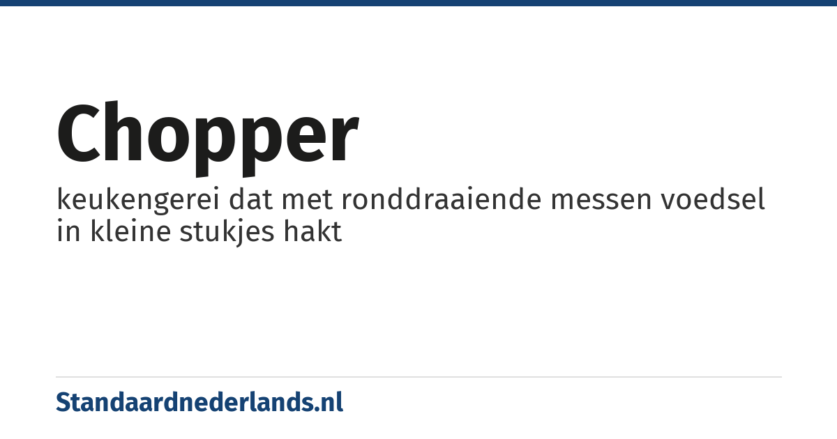 chopper: keukengerei dat met ronddraaiende messen voedsel in kleine stukjes hakt