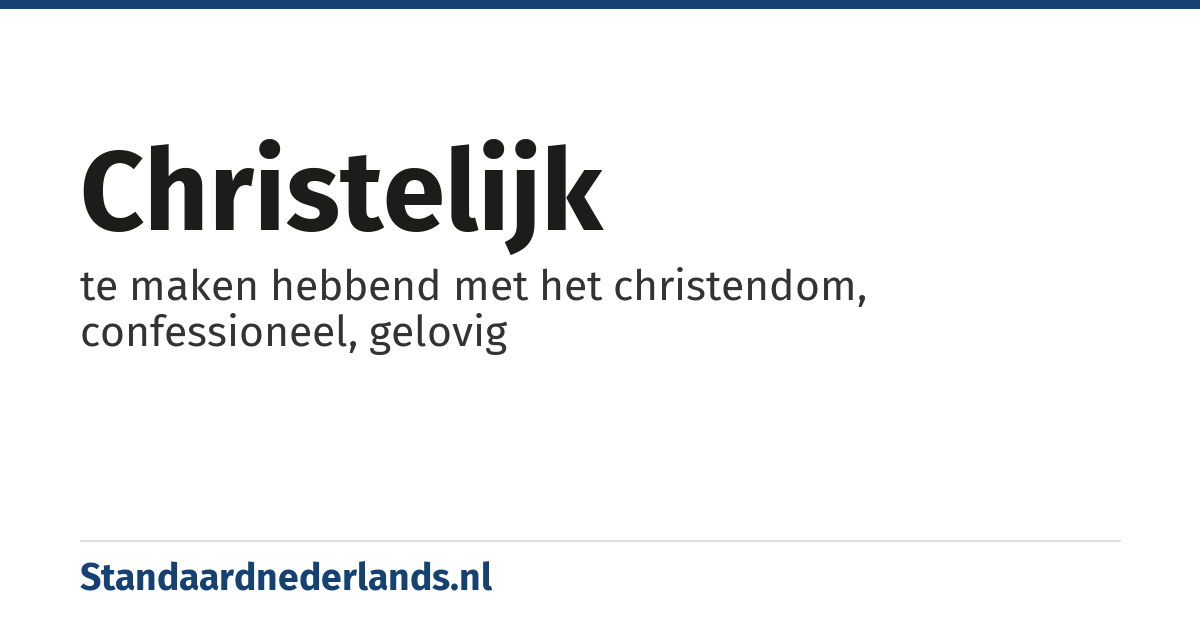 christelijk: te maken hebbend met het christendom, confessioneel, gelovig