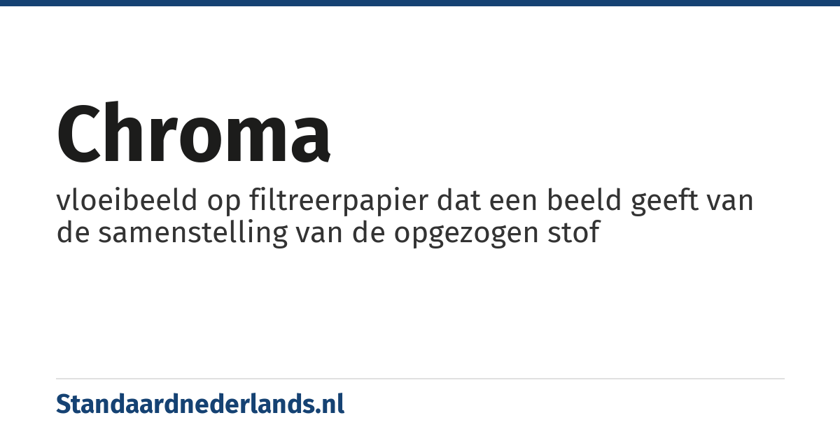 chroma: vloeibeeld op filtreerpapier dat een beeld geeft van de samenstelling van de opgezogen stof