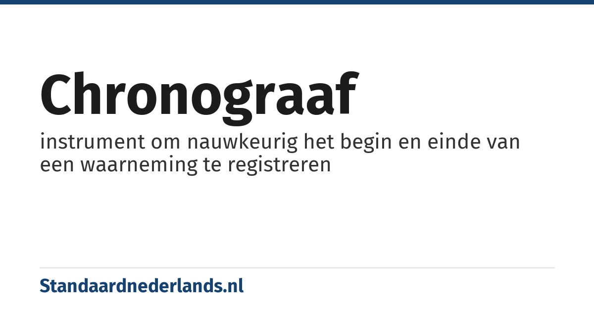 chronograaf: instrument om nauwkeurig het begin en einde van een waarneming te registreren