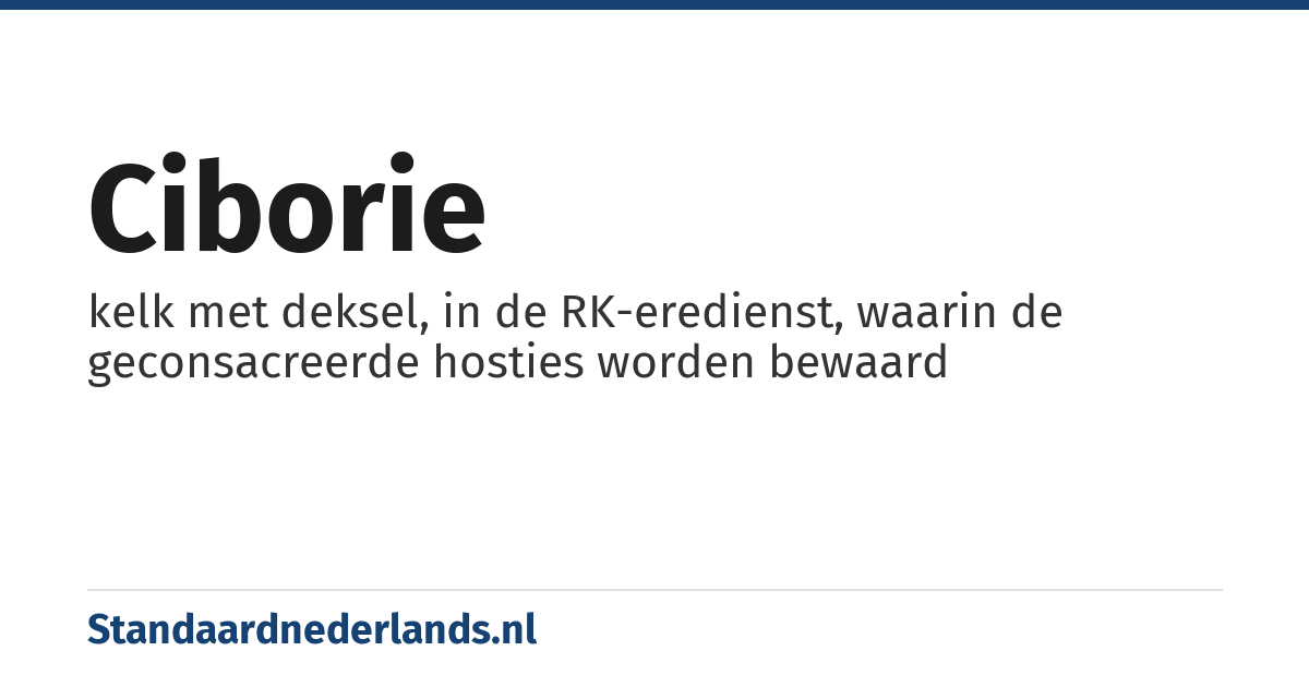 ciborie: kelk met deksel, in de RK-eredienst, waarin de geconsacreerde hosties worden bewaard
