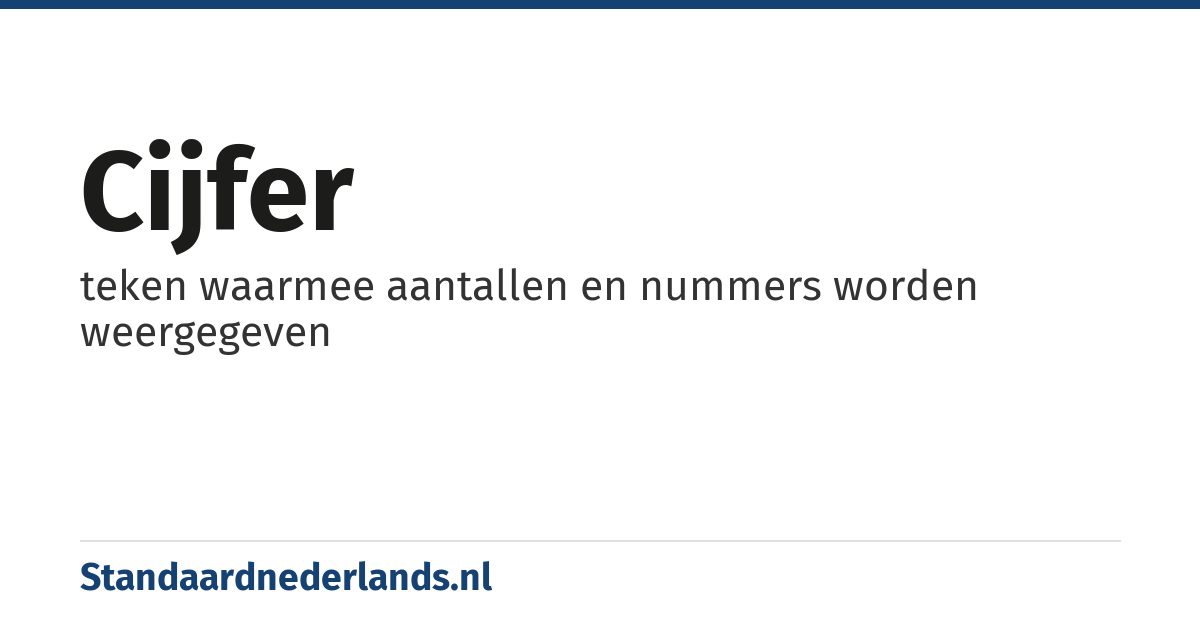 cijfer: teken waarmee aantallen en nummers worden weergegeven