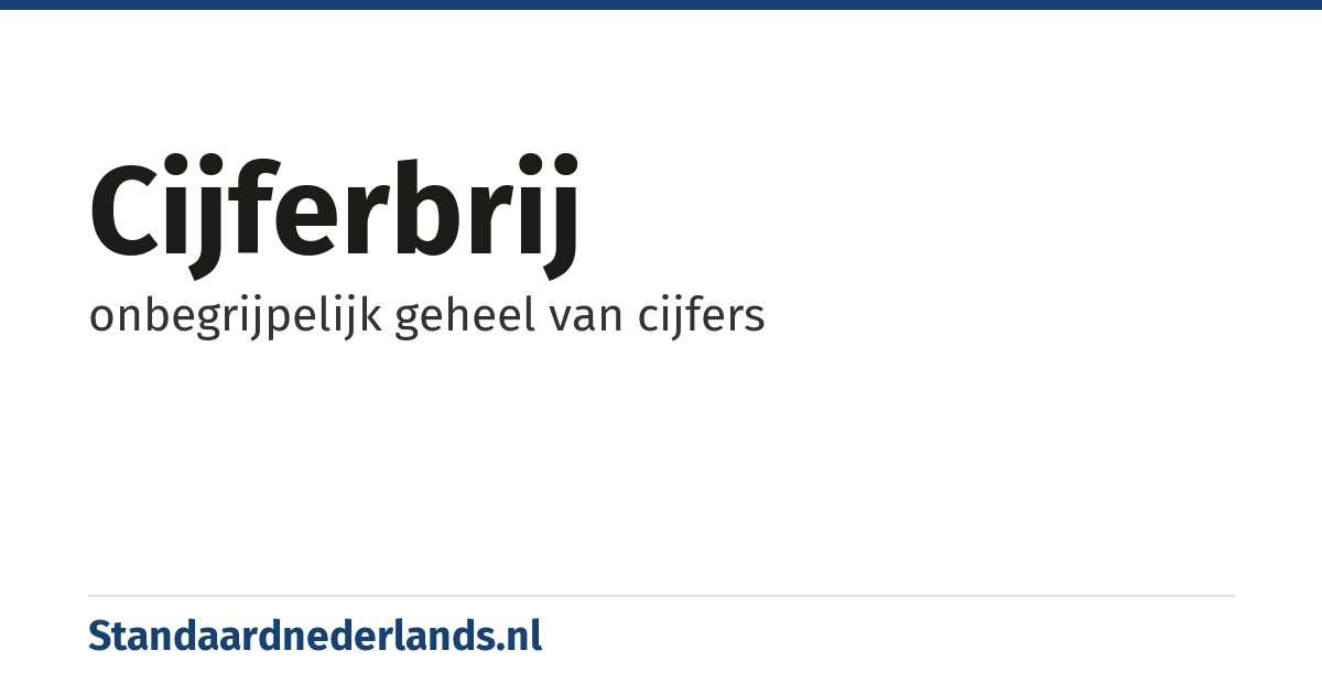 cijferbrij: onbegrijpelijk geheel van cijfers