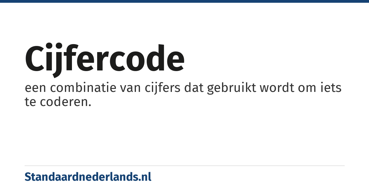 cijfercode: een combinatie van cijfers dat gebruikt wordt om iets te coderen.