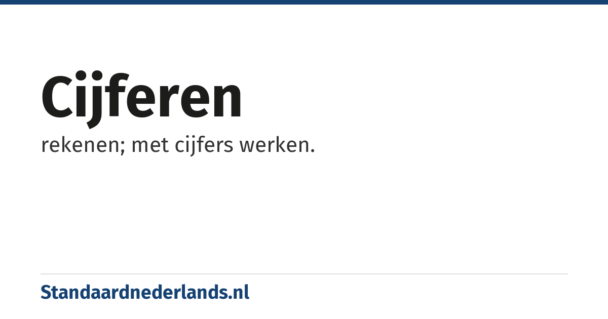 cijferen: rekenen; met cijfers werken.