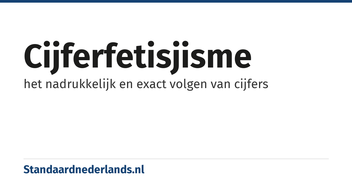 cijferfetisjisme: het nadrukkelijk en exact volgen van cijfers