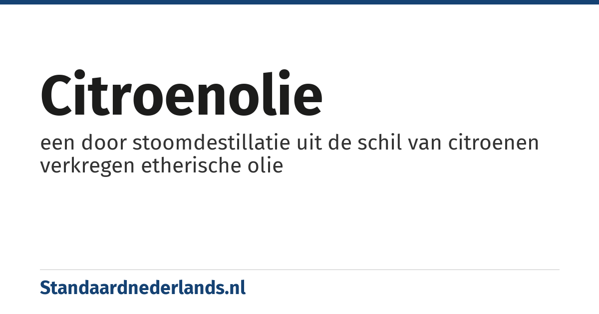 citroenolie: een door stoomdestillatie uit de schil van citroenen verkregen etherische olie