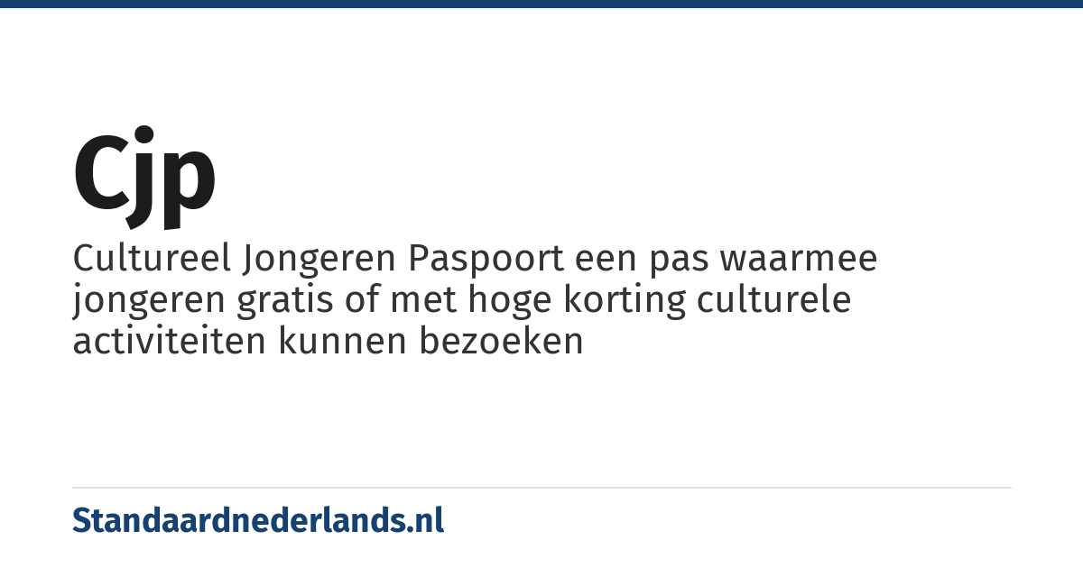CJP: Cultureel Jongeren Paspoort een pas waarmee jongeren gratis of met hoge korting culturele activiteiten kunnen bezoeken