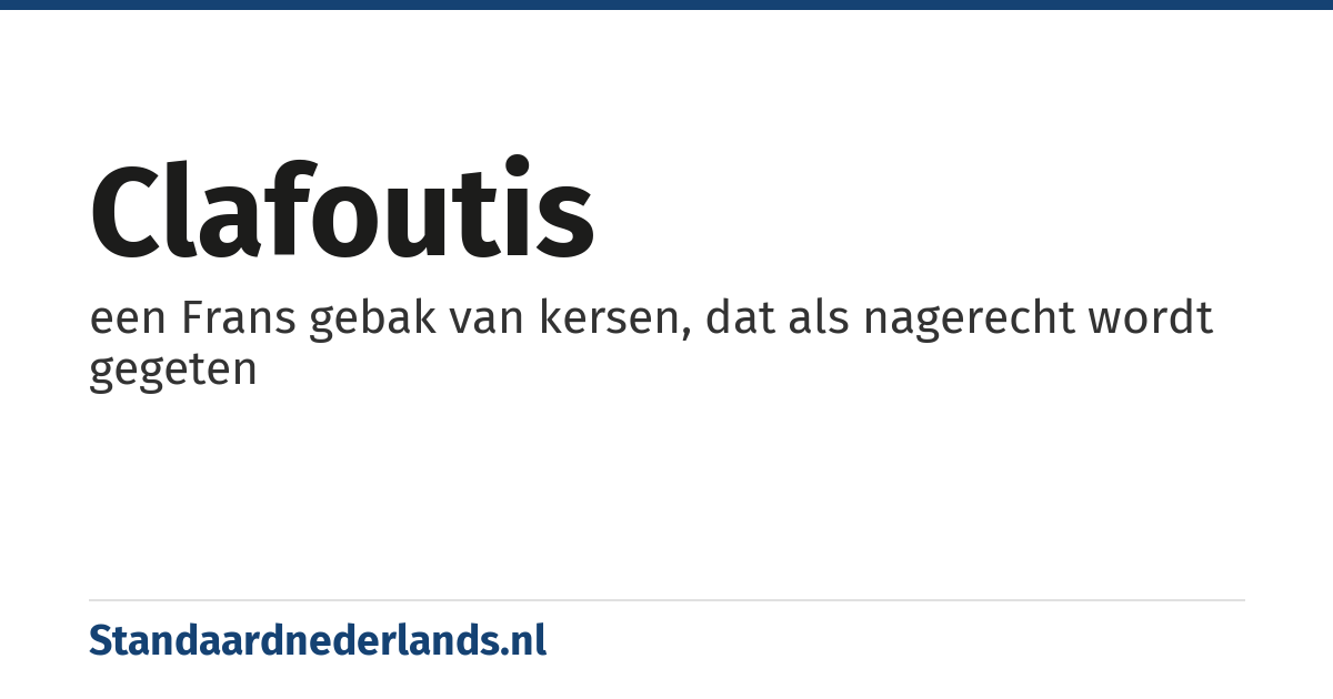 clafoutis: een Frans gebak van kersen, dat als nagerecht wordt gegeten