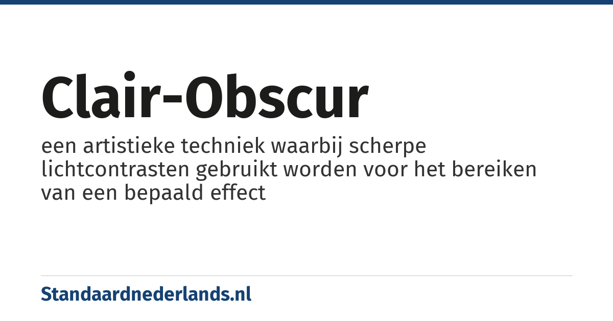 clair-obscur: een artistieke techniek waarbij scherpe lichtcontrasten gebruikt worden voor het bereiken van een bepaald effect