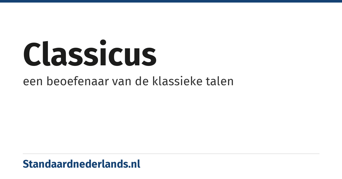 classicus: een beoefenaar van de klassieke talen