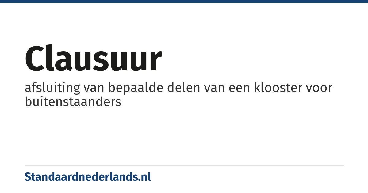 clausuur: afsluiting van bepaalde delen van een klooster voor buitenstaanders