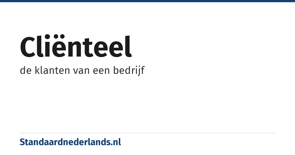 cliënteel: de klanten van een bedrijf