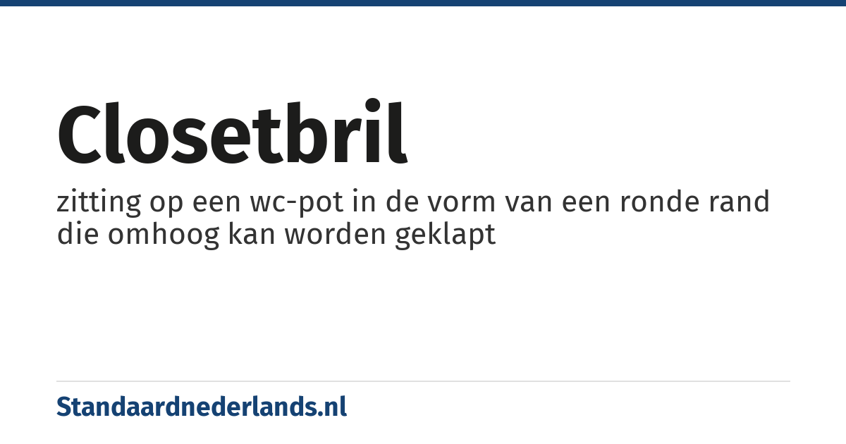 closetbril: zitting op een wc-pot in de vorm van een ronde rand die omhoog kan worden geklapt