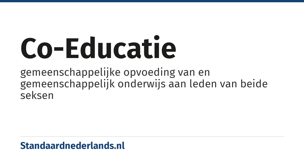 co-educatie: gemeenschappelijke opvoeding van en gemeenschappelijk onderwijs aan leden van beide seksen