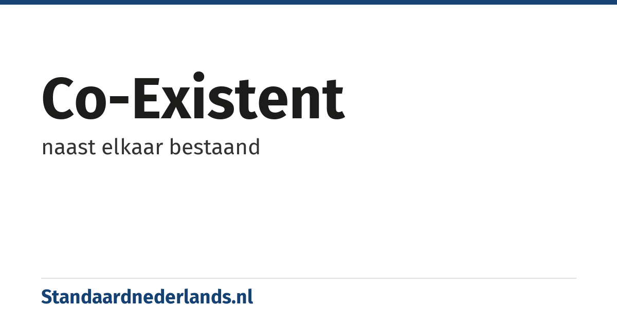 co-existent: naast elkaar bestaand