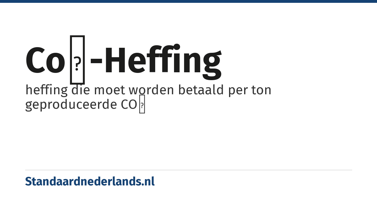 CO₂-heffing: heffing die moet worden betaald per ton geproduceerde CO₂
