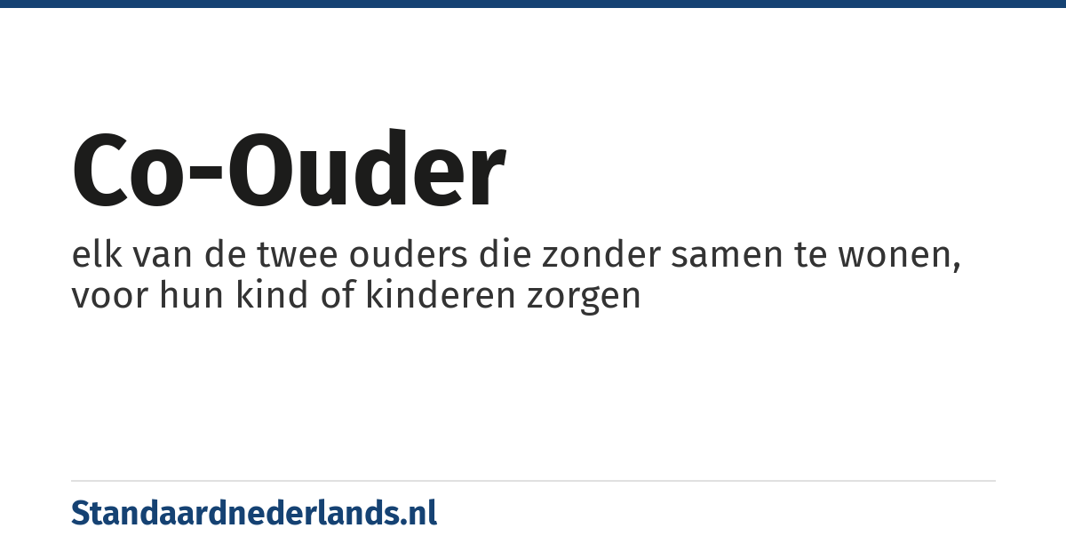 co-ouder: elk van de twee ouders die zonder samen te wonen, voor hun kind of kinderen zorgen