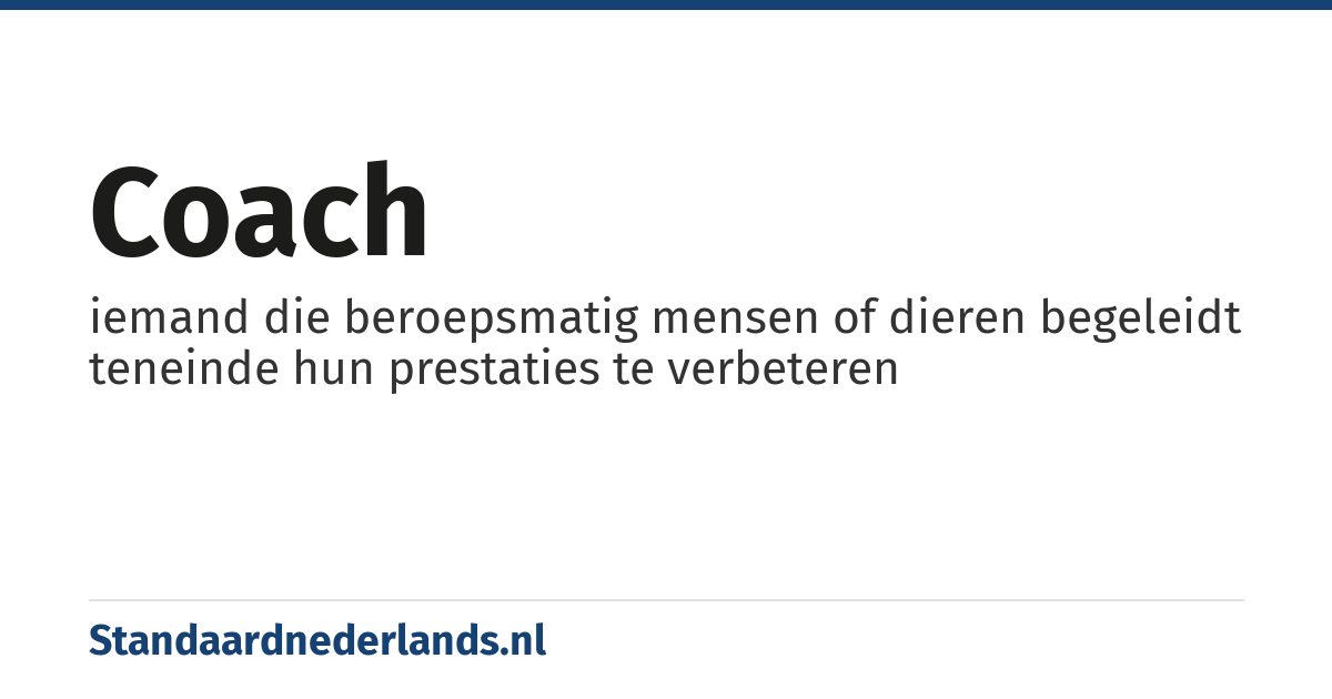 coach: iemand die beroepsmatig mensen of dieren begeleidt teneinde hun prestaties te verbeteren