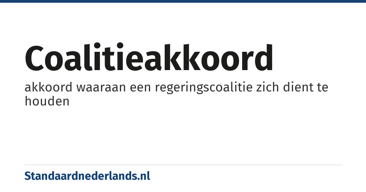 coalitieakkoord: akkoord waaraan een regeringscoalitie zich dient te houden