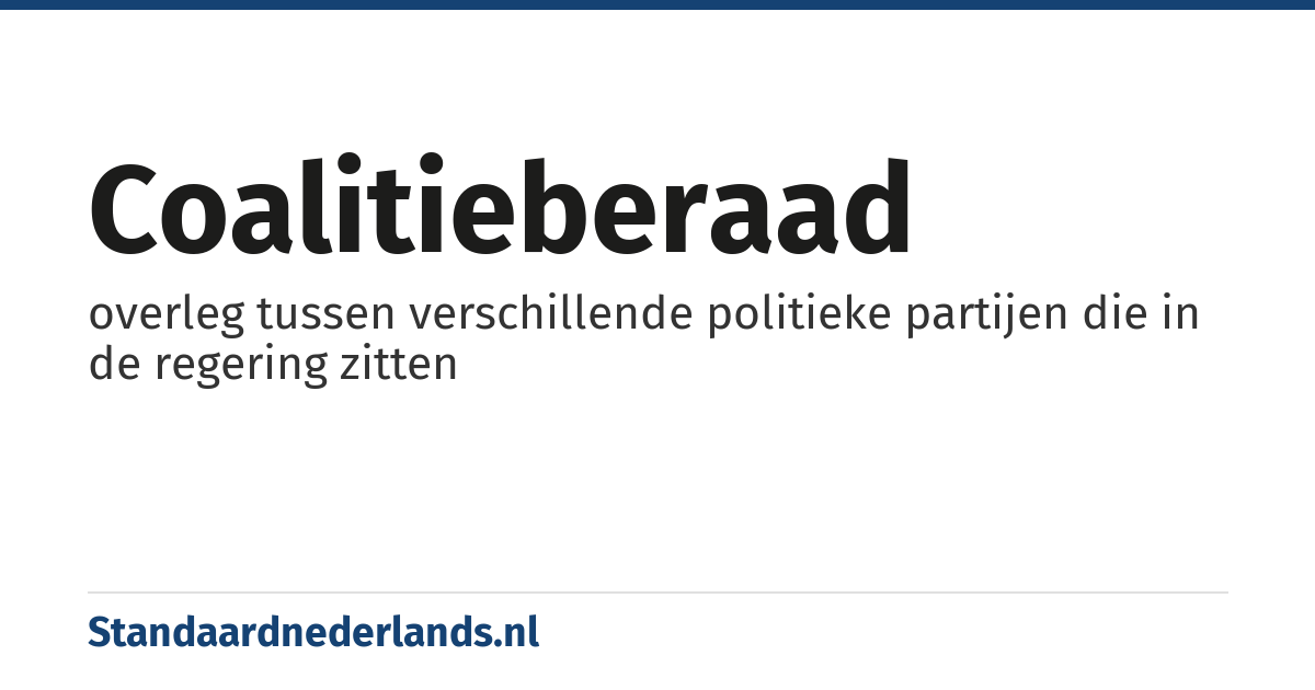 coalitieberaad: overleg tussen verschillende politieke partijen die in de regering zitten