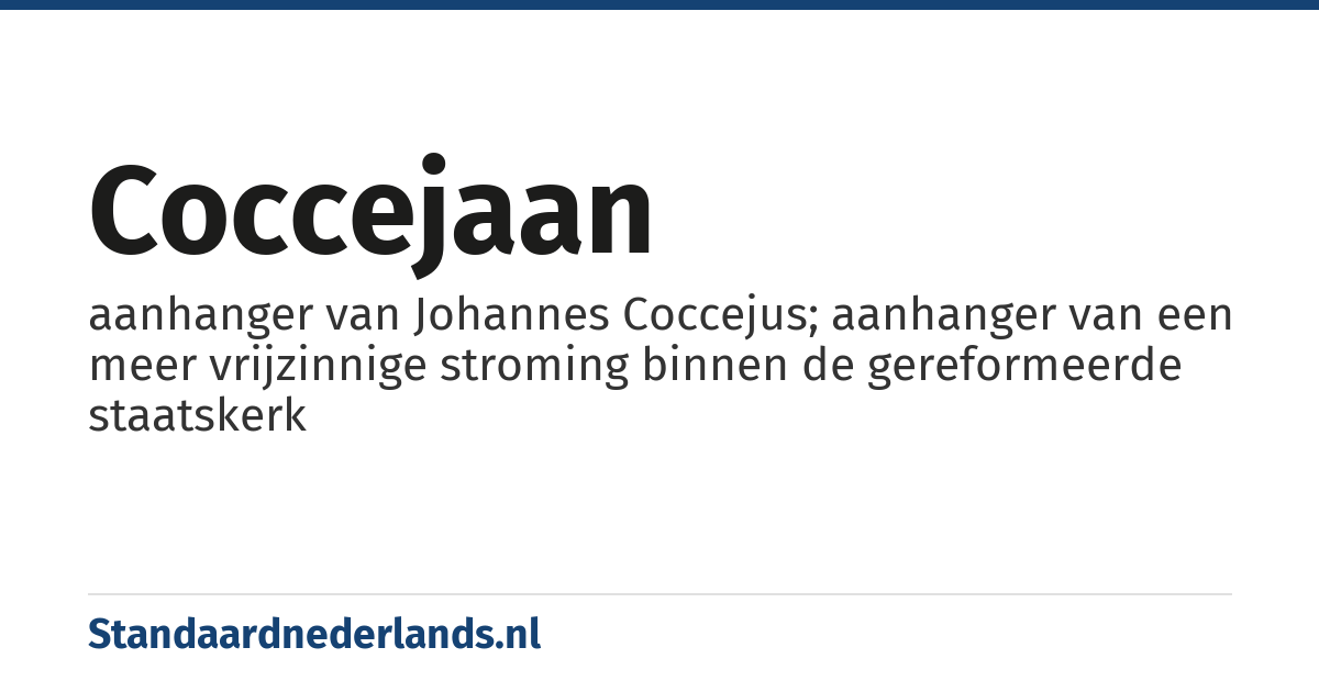 coccejaan: aanhanger van Johannes Coccejus; aanhanger van een meer vrijzinnige stroming binnen de gereformeerde staatskerk