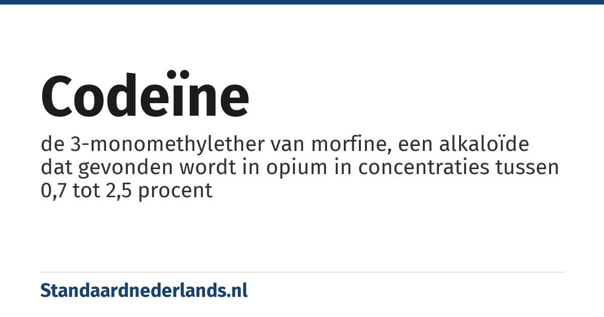 codeïne: de 3-monomethylether van morfine, een alkaloïde dat gevonden wordt in opium in concentraties tussen 0,7 tot 2,5 procent