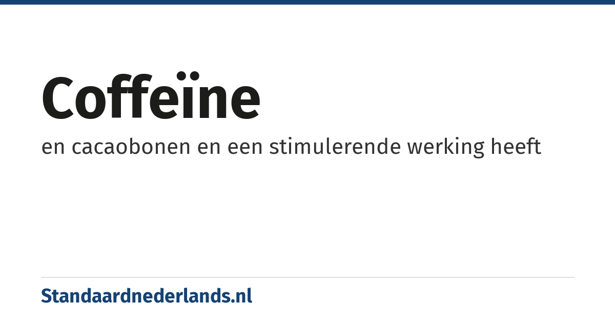 coffeïne: en cacaobonen en een stimulerende werking heeft