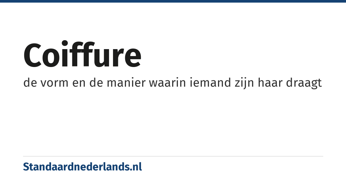 coiffure: de vorm en de manier waarin iemand zijn haar draagt