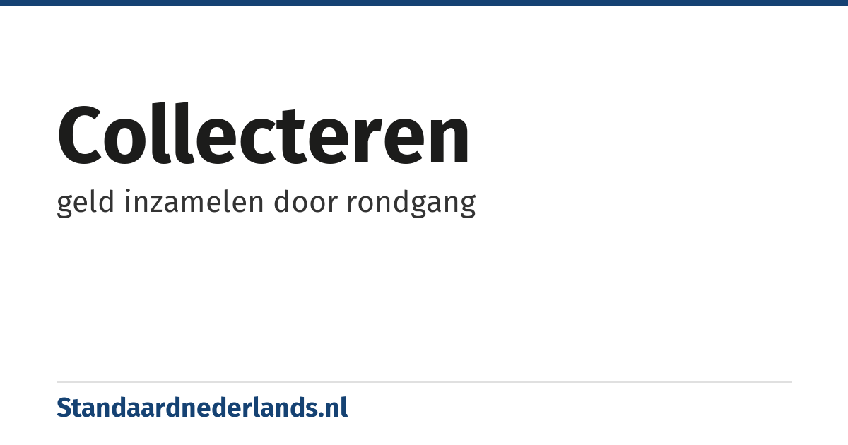 collecteren: geld inzamelen door rondgang
