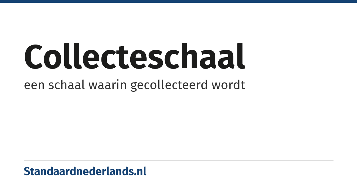 collecteschaal: een schaal waarin gecollecteerd wordt