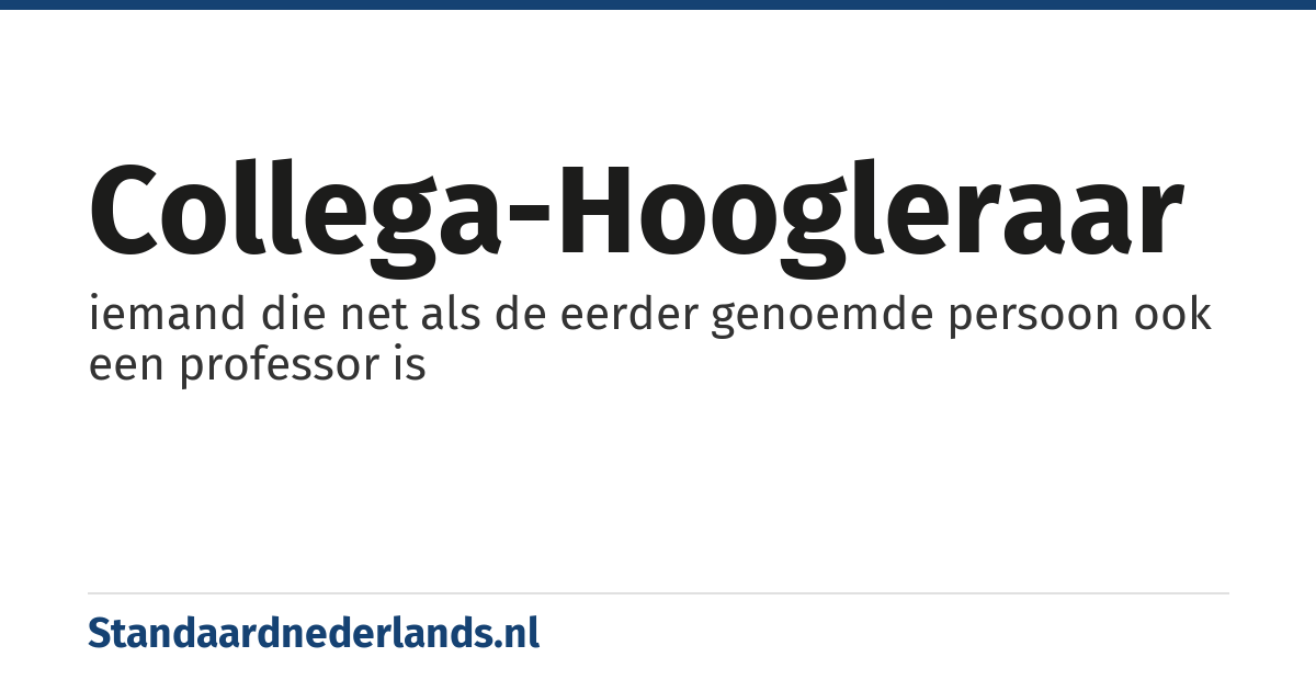 collega-hoogleraar: iemand die net als de eerder genoemde persoon ook een professor is