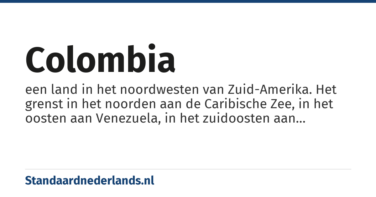 Colombia: een land in het noordwesten van Zuid-Amerika. Het grenst in het noorden aan de Caribische Zee, in het oosten aan Venezuela, in het zuidoosten aan Brazilië, in het zuiden aan Peru en Ecuador, en in het westen aan Panama en de Grote Oceaan