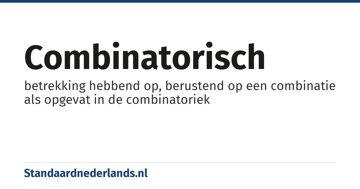 combinatorisch: betrekking hebbend op, berustend op een combinatie als opgevat in de combinatoriek