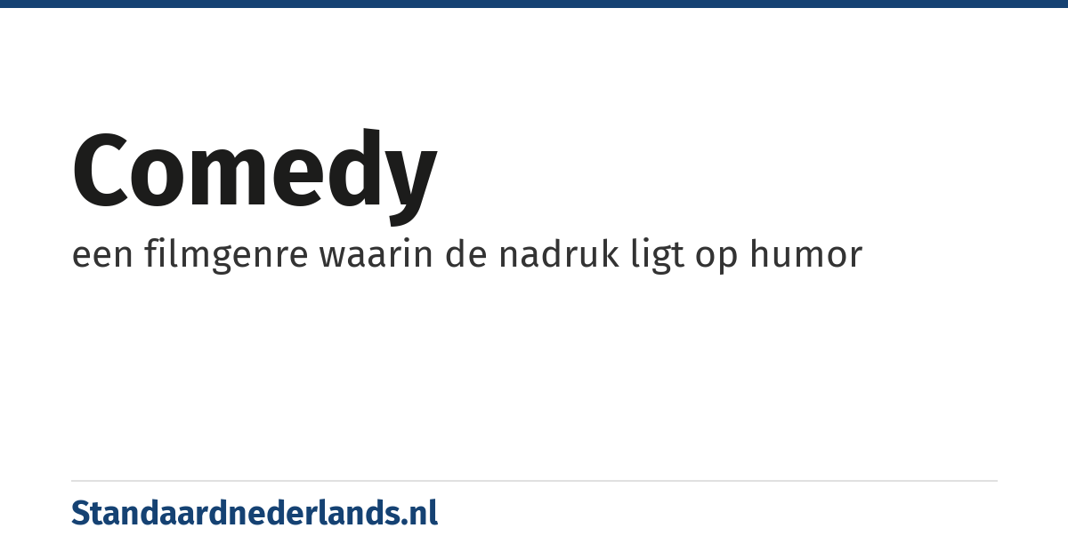 comedy: een filmgenre waarin de nadruk ligt op humor
