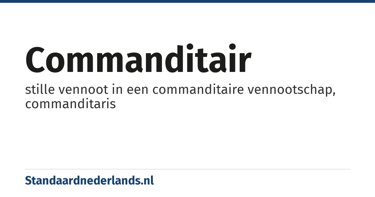 commanditair: stille vennoot in een commanditaire vennootschap, commanditaris
