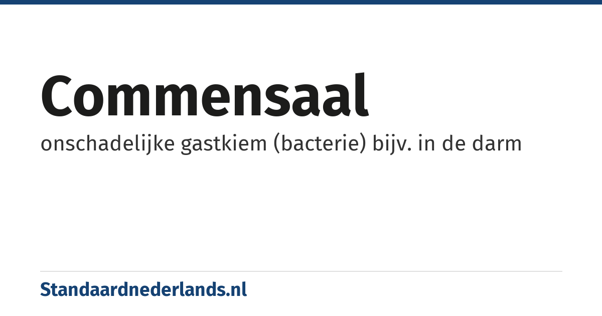commensaal: onschadelijke gastkiem (bacterie) bijv. in de darm