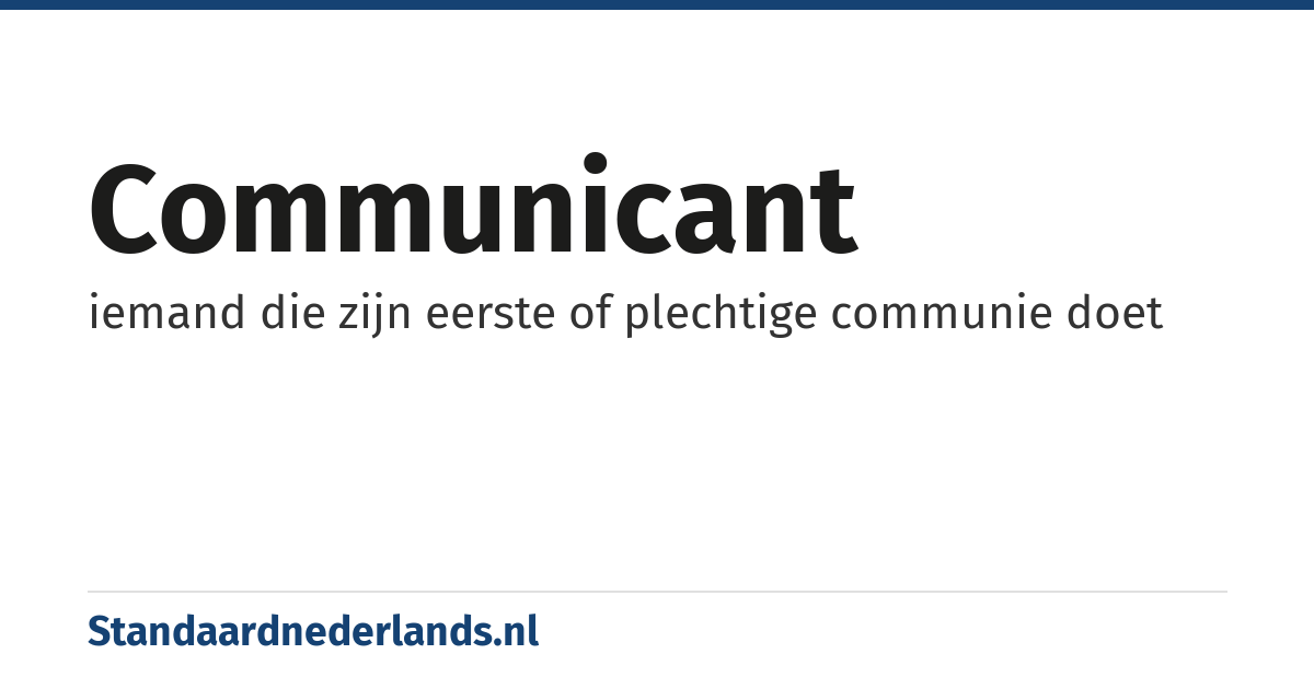 communicant: iemand die zijn eerste of plechtige communie doet