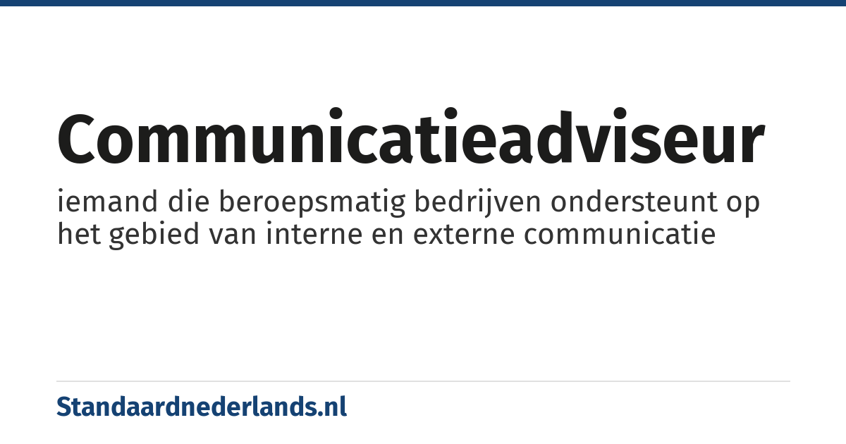 communicatieadviseur: iemand die beroepsmatig bedrijven ondersteunt op het gebied van interne en externe communicatie