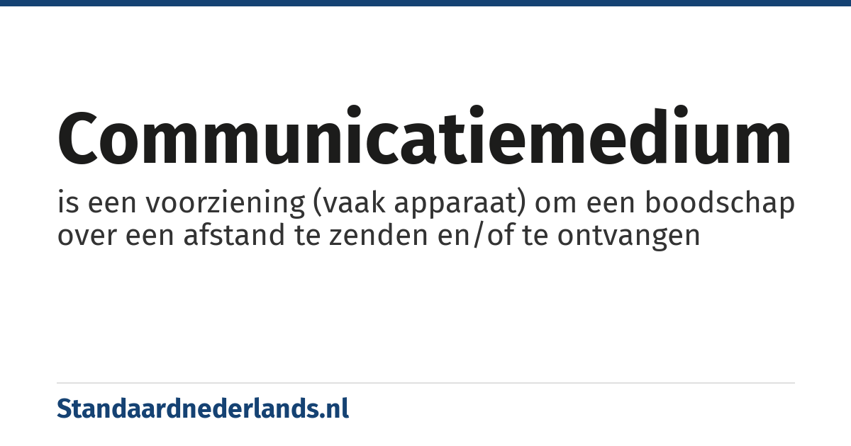communicatiemedium: is een voorziening (vaak apparaat) om een boodschap over een afstand te zenden en/of te ontvangen
