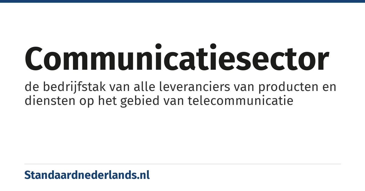 communicatiesector: de bedrijfstak van alle leveranciers van producten en diensten op het gebied van telecommunicatie