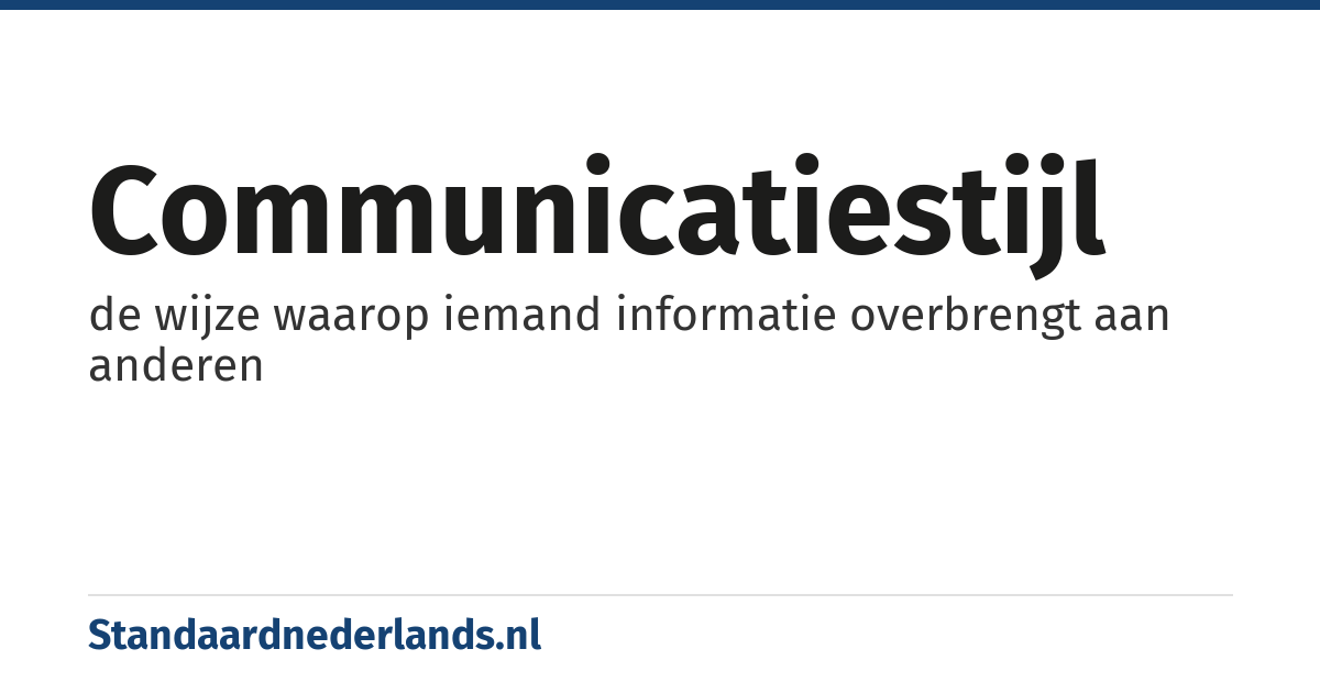 communicatiestijl: de wijze waarop iemand informatie overbrengt aan anderen