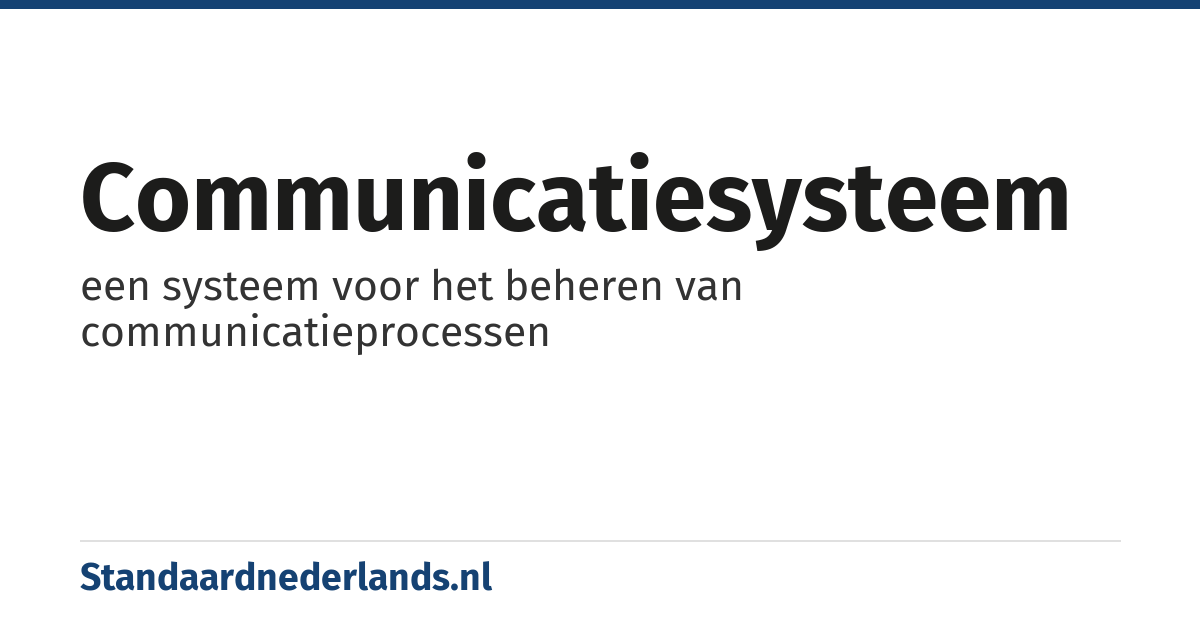 communicatiesysteem: een systeem voor het beheren van communicatieprocessen