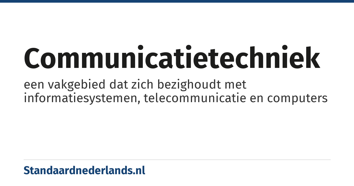 communicatietechniek: een vakgebied dat zich bezighoudt met informatiesystemen, telecommunicatie en computers