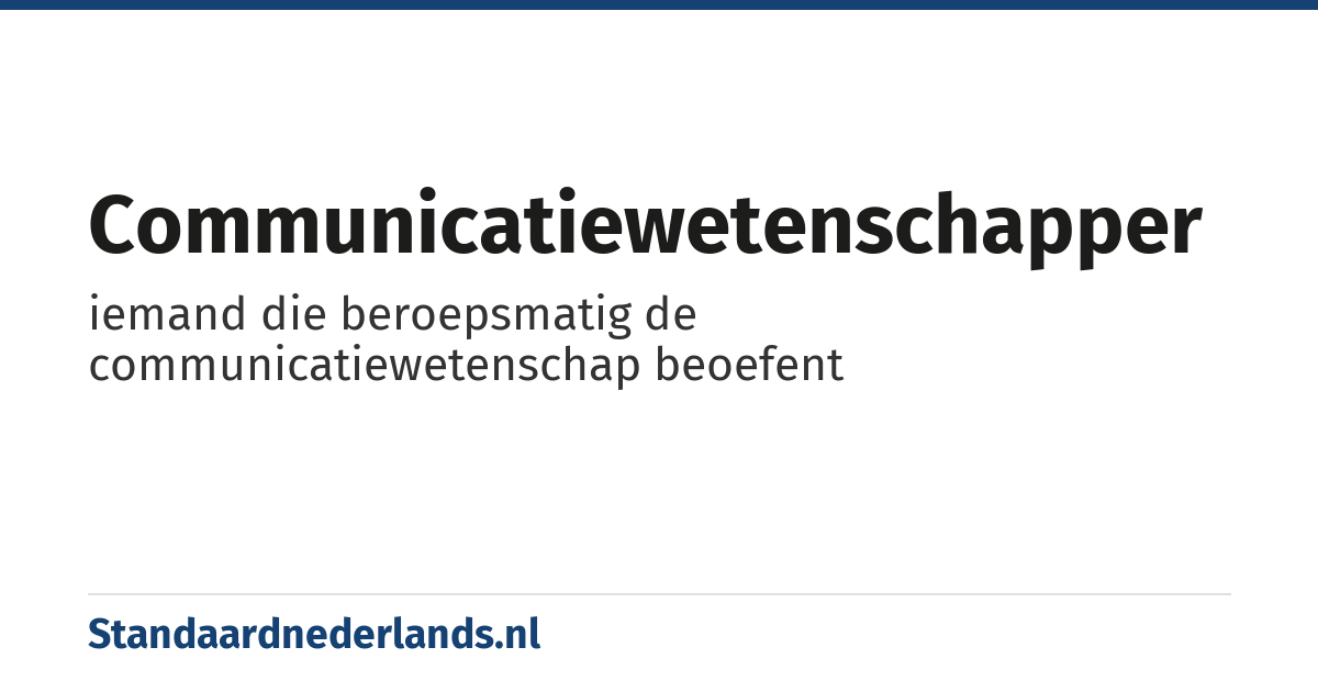 communicatiewetenschapper: iemand die beroepsmatig de communicatiewetenschap beoefent