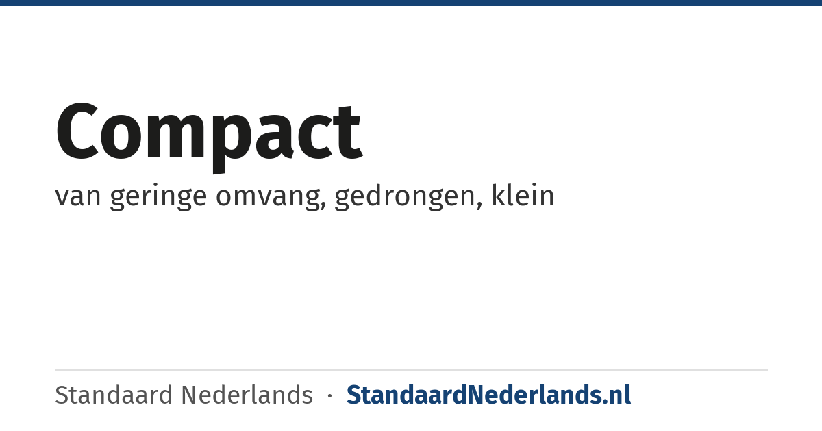 compact: van geringe omvang, gedrongen, klein