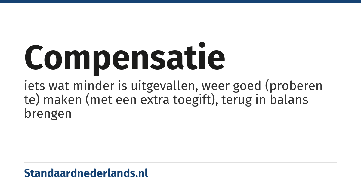 compensatie: iets wat minder is uitgevallen, weer goed (proberen te) maken (met een extra toegift), terug in balans brengen
