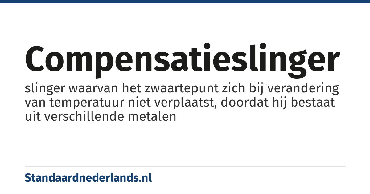 compensatieslinger: slinger waarvan het zwaartepunt zich bij verandering van temperatuur niet verplaatst, doordat hij bestaat uit verschillende metalen