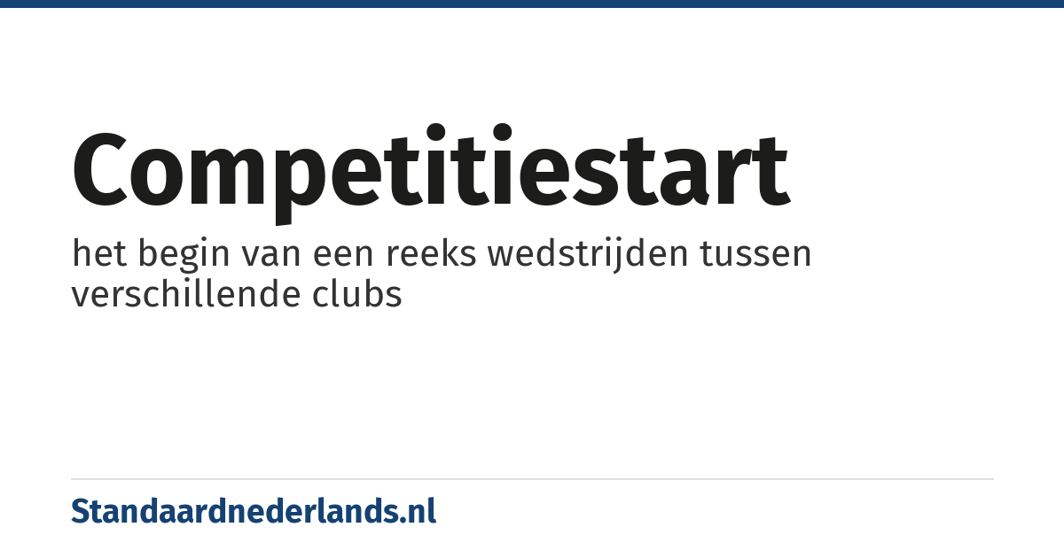 competitiestart: het begin van een reeks wedstrijden tussen verschillende clubs
